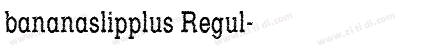 bananaslipplus Regul字体转换 bananaslipplus Regul字体转换